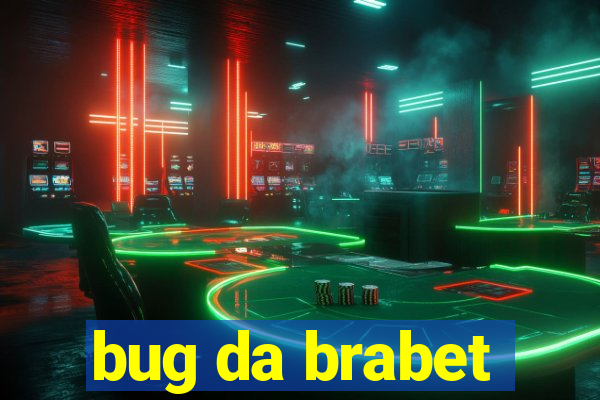 bug da brabet